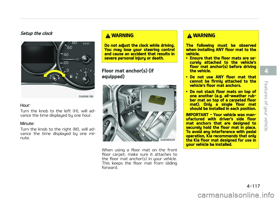 KIA PICANTO 2018 Owners Manual Setup the clock
Hour:
Turn the knob to the leýt (H), will ad‐
vance the time displayed by one hour.
Minute:
Turn the knob to the riþht (M), will ad‐ vance the time displayed KIA PICANTO 2018 Owners Manual Setup the clock
Hour:
Turn the knob to the leýt (H), will ad‐
vance the time displayed by one hour.
Minute:
Turn the knob to the riþht (M), will ad‐ vance the time displayed