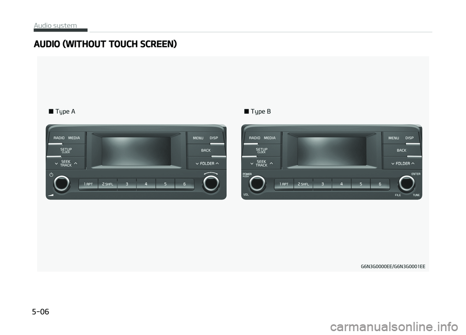 KIA PICANTO 2018 Owners Manual AUDIO (WITHOUT TOUCH SCREEN)
Audio system
5-06 KIA PICANTO 2018 Owners Manual AUDIO (WITHOUT TOUCH SCREEN)
Audio system
5-06