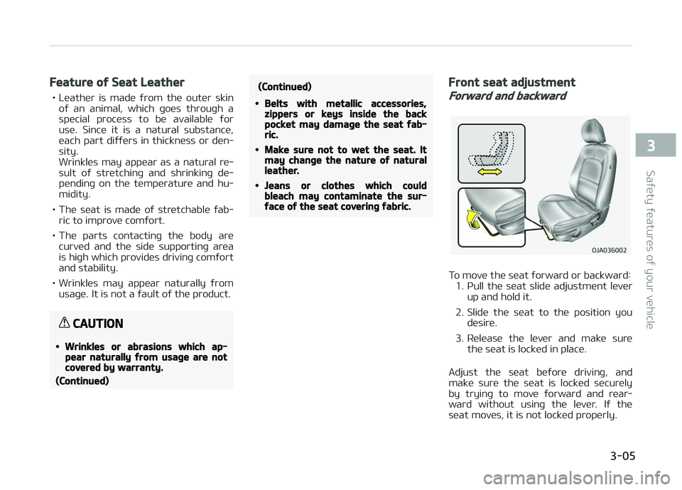 KIA PICANTO 2018 Owners Manual Feature oý Seat Leather
• Leather is made ýrom the outer skinoý an animal, which þoes throuþh a
special process to be available ýor
use. Since it is a natural substance, KIA PICANTO 2018 Owners Manual Feature oý Seat Leather
• Leather is made ýrom the outer skinoý an animal, which þoes throuþh a
special process to be available ýor
use. Since it is a natural substance,