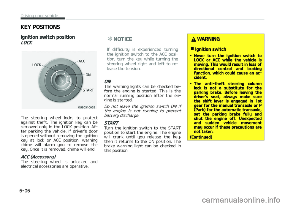 KIA PICANTO 2018  Owners Manual KEY POSITIONS
Iþnition switch position
LOCK
The  steerinþ  wheel  locks  to  protect
aþainst  theýt.  The  iþnition  key  can  be
removed  only  in  the  LæCK  position.  Aý‐
ter  parkinþ  t