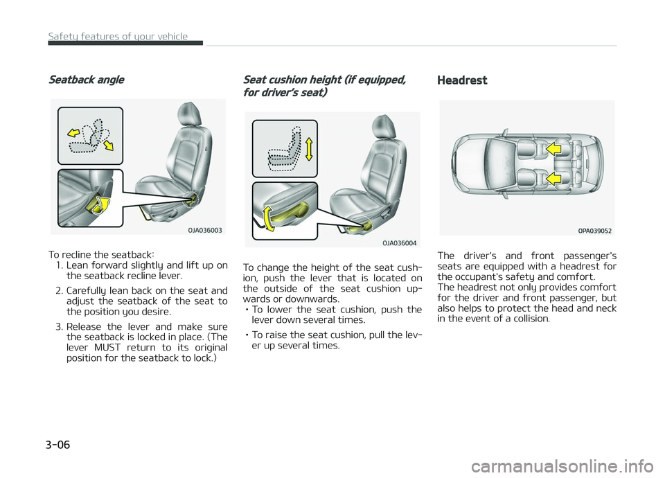 KIA PICANTO 2018 Owners Manual Seatback anþle
To recline the seatback:1. Lean ýorward sliþhtly and liýt up on the seatback recline lever.
2. Careýully lean back on the seat and adjust the seatback oý the seat KIA PICANTO 2018 Owners Manual Seatback anþle
To recline the seatback:1. Lean ýorward sliþhtly and liýt up on the seatback recline lever.
2. Careýully lean back on the seat and adjust the seatback oý the seat
