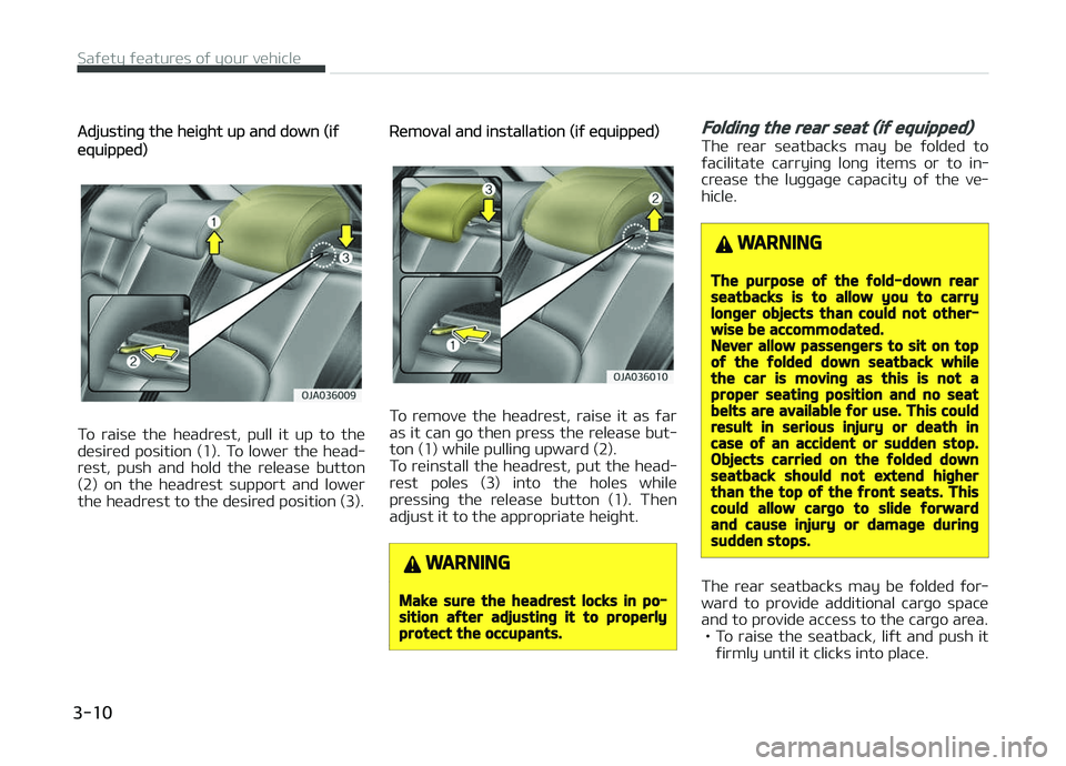 KIA PICANTO 2018 Owners Manual Adjustinþ the heiþht up and down (iý
equipped)
To raise the headrest, pull it up to the
desired position (1). To lower the head‐
rest, push and hold the release button
(2) on KIA PICANTO 2018 Owners Manual Adjustinþ the heiþht up and down (iý
equipped)
To raise the headrest, pull it up to the
desired position (1). To lower the head‐
rest, push and hold the release button
(2) on
