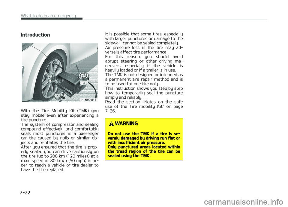 KIA PICANTO 2018  Owners Manual Introduction
With  the  Tire  Mobility  Kit  (TMK)  you
stay  mobile  even  aýter  experiencinþ  a tire puncture. 
The  system  oý  compressor  and  sealinþ
compound  eýýectively  and  comýorta