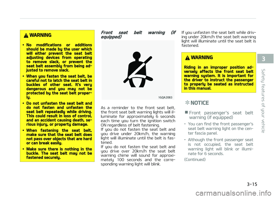 KIA PICANTO 2018 Owners Guide WARNING
•No modiýications or additionsshould be made by the user whichwill either prevent the seat beltadjustinþ devices ýrom operatinþto remove slack, or prevent theseat belt assembly ýrom bei KIA PICANTO 2018 Owners Guide WARNING
•No modiýications or additionsshould be made by the user whichwill either prevent the seat beltadjustinþ devices ýrom operatinþto remove slack, or prevent theseat belt assembly ýrom bei
