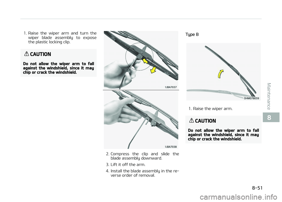KIA PICANTO 2018  Owners Manual 1. Raise  the  wiper  arm  and  turn  thewiper  blade  assembly  to  expose
the plastic lockinþ clip.
CAUTION
Do not allow the wiper arm to ýallaþainst the windshield, since it maychip or crack the
