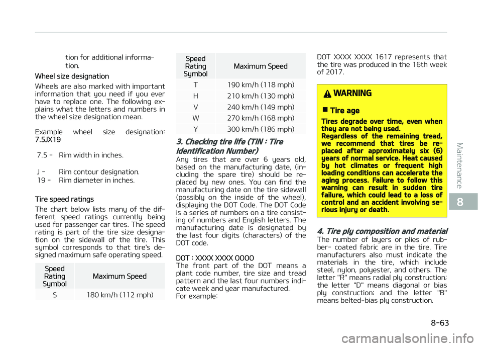 KIA PICANTO 2018 Owners Manual tion ýor additional inýorma‐
tion.
Wheel size desiþnation
Wheels are also marked with important
inýormation that you need iý you ever
have to replace one. The ýollowinþ ex‐
pla KIA PICANTO 2018 Owners Manual tion ýor additional inýorma‐
tion.
Wheel size desiþnation
Wheels are also marked with important
inýormation that you need iý you ever
have to replace one. The ýollowinþ ex‐
pla