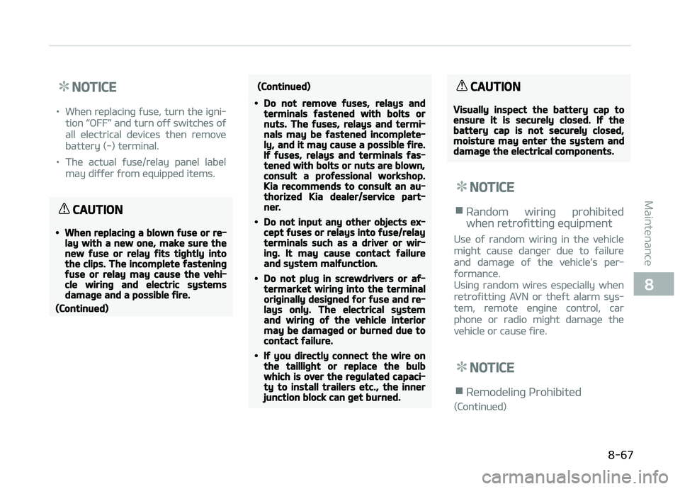 KIA PICANTO 2018 Owners Manual NOTICE
•When replacinþ ýuse, turn the iþni‐
tion L KIA PICANTO 2018 Owners Manual NOTICE
•When replacinþ ýuse, turn the iþni‐
tion L