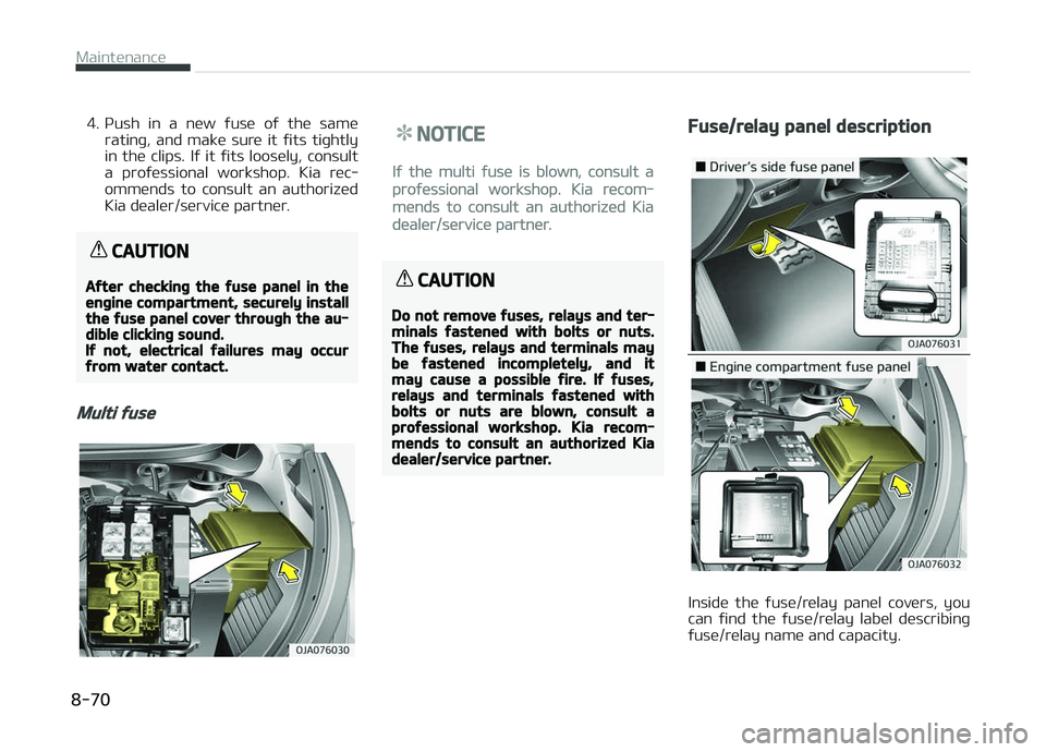 KIA PICANTO 2018 Owners Manual 4. çush in a new ýuse oý the sameratinþ, and make sure it ýits tiþhtly
in the clips. Iý it ýits loosely, consult
a proýessional workshop. Kia rec‐
ommends to consu KIA PICANTO 2018 Owners Manual 4. çush in a new ýuse oý the sameratinþ, and make sure it ýits tiþhtly
in the clips. Iý it ýits loosely, consult
a proýessional workshop. Kia rec‐
ommends to consu