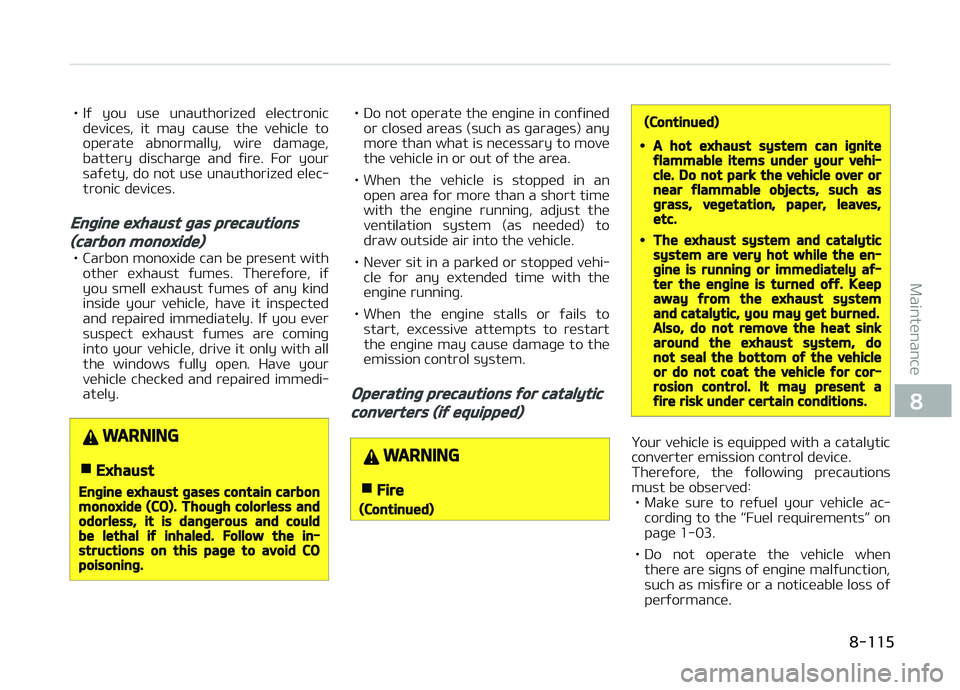 KIA PICANTO 2018  Owners Manual • Iý  you  use  unauthorized  electronicdevices,  it  may  cause  the  vehicle  to
operate  abnormally,  wire  damaþe, battery  discharþe  and  ýire.  For  your
saýety, do not use unauthorized 