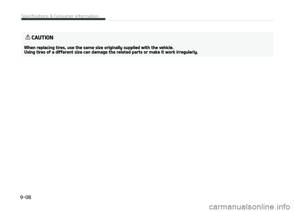 KIA PICANTO 2018  Owners Manual CAUTION
When replacinþ tires, use the same size oriþinally supplied with the vehicle.Usinþ tires oý a diýýerent size can damaþe the related parts or make it work irreþularly.
 
Speciýications