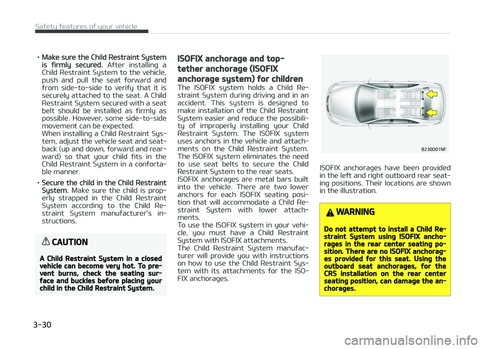 KIA PICANTO 2018 Service Manual •Make sure the Child Restraint Systemis ýirmly secured. Aýter installinþ a
Child Restraint System to the vehicle, push and pull the seat ýorward and
ýrom side-to-side to veriýy th KIA PICANTO 2018 Service Manual •Make sure the Child Restraint Systemis ýirmly secured. Aýter installinþ a
Child Restraint System to the vehicle, push and pull the seat ýorward and
ýrom side-to-side to veriýy th