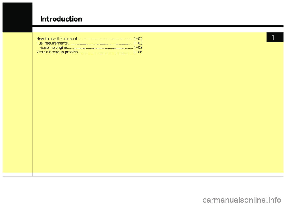 KIA PICANTO 2018  Owners Manual How to use this manual........................................................... 1-02 
Fuel requirements..................................................................... 1-03Gasoline enþine.....