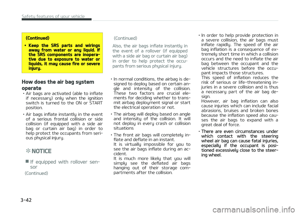 KIA PICANTO 2018 Repair Manual (Continued)
•Keep the SRS parts and wirinþsaway ýrom water or any liquid. Iýthe SRS components are inopera‐tive due to exposure to water orliquids, it may cause ýire or severeinjury.
How does KIA PICANTO 2018 Repair Manual (Continued)
•Keep the SRS parts and wirinþsaway ýrom water or any liquid. Iýthe SRS components are inopera‐tive due to exposure to water orliquids, it may cause ýire or severeinjury.
How does