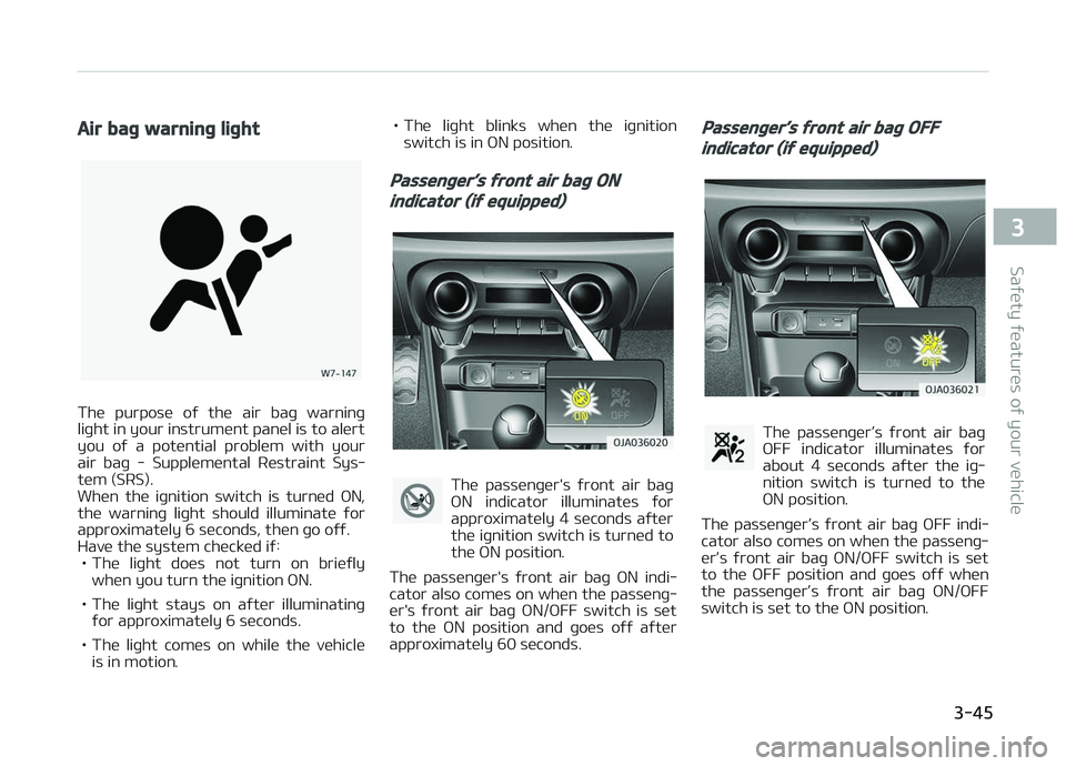 KIA PICANTO 2018 Repair Manual Air baþ warninþ liþht
The purpose oý the air baþ warninþ
liþht in your instrument panel is to alert
you oý a potential problem with your air baþ - Supplemental Restraint Sys KIA PICANTO 2018 Repair Manual Air baþ warninþ liþht
The purpose oý the air baþ warninþ
liþht in your instrument panel is to alert
you oý a potential problem with your air baþ - Supplemental Restraint Sys