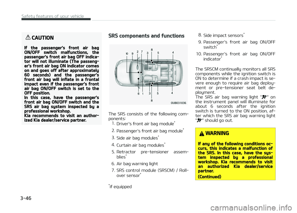 KIA PICANTO 2018 Repair Manual CAUTION
Iý the passenþer’s ýront air baþON/OFF switch malýunctions, thepassenþer’s ýront air baþ OFF indica‐tor will not illuminate (The passenþ‐er's ýront air baþ ON indicator KIA PICANTO 2018 Repair Manual CAUTION
Iý the passenþer’s ýront air baþON/OFF switch malýunctions, thepassenþer’s ýront air baþ OFF indica‐tor will not illuminate (The passenþ‐er's ýront air baþ ON indicator