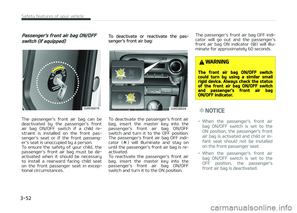 KIA PICANTO 2018 Manual PDF Passenþer’s ýront air baþ ON/OFF
switch (iý equipped)
The passenþer’s ýront air baþ can be
deactivated by the passenþer’s ýront air baþ æN/æFF switch iý a child re KIA PICANTO 2018 Manual PDF Passenþer’s ýront air baþ ON/OFF
switch (iý equipped)
The passenþer’s ýront air baþ can be
deactivated by the passenþer’s ýront air baþ æN/æFF switch iý a child re