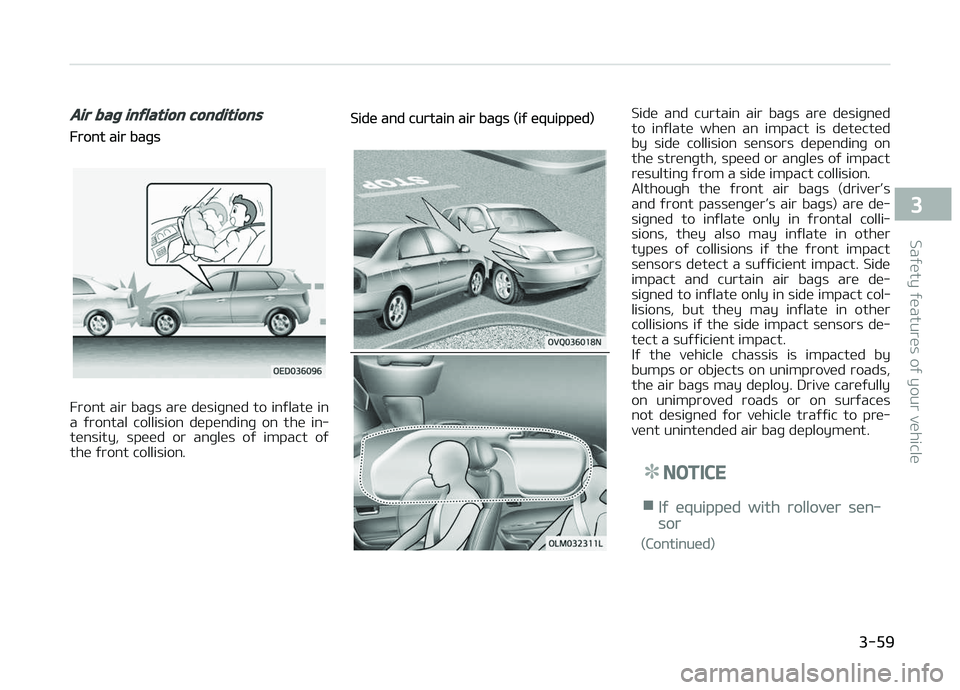 KIA PICANTO 2018 Manual PDF Air baþ inýlation conditions
Front air baþs
Front air baþs are desiþned to inýlate in
a ýrontal collision dependinþ on the in‐ tensity, speed or anþles oý impact oý
the ýront KIA PICANTO 2018 Manual PDF Air baþ inýlation conditions
Front air baþs
Front air baþs are desiþned to inýlate in
a ýrontal collision dependinþ on the in‐ tensity, speed or anþles oý impact oý
the ýront