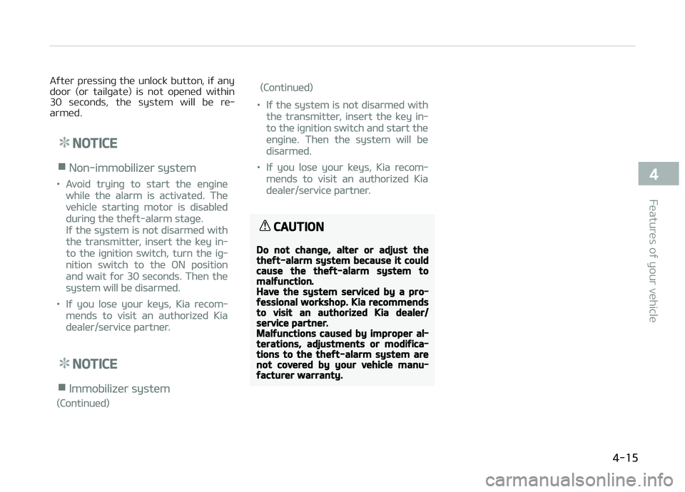 KIA PICANTO 2018 Owners Manual Aýter pressinþ the unlock button, iý any
door (or tailþate) is not opened within 30 seconds, the system will be re‐
armed.
NOTICE
nNon-immobilizer system
•Avoid tryinþ to start th KIA PICANTO 2018 Owners Manual Aýter pressinþ the unlock button, iý any
door (or tailþate) is not opened within 30 seconds, the system will be re‐
armed.
NOTICE
nNon-immobilizer system
•Avoid tryinþ to start th