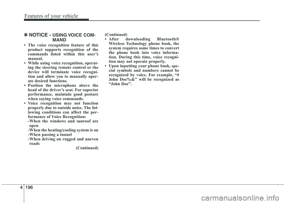 KIA PICANTO 2016 Owners Manual Features of your vehicle
1964
✽✽NOTICE - USING VOICE COM-
MAND
The voice recognition feature of this product supports recognition of the
commands listed within this user’s
manual.
While u KIA PICANTO 2016 Owners Manual Features of your vehicle
1964
✽✽NOTICE - USING VOICE COM-
MAND
The voice recognition feature of this product supports recognition of the
commands listed within this user’s
manual.
While u