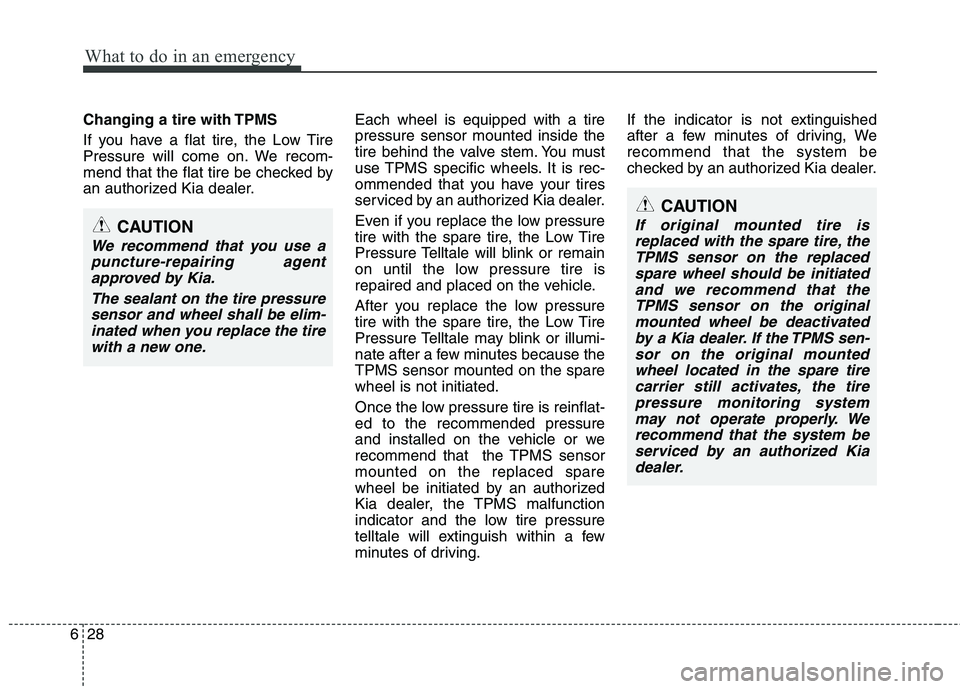 KIA PICANTO 2016 Owners Manual What to do in an emergency
28
6
Changing a tire with TPMS
If you have a flat tire, the Low Tire
Pressure will come on. We recom-
mend that the flat tire be checked by
an authorized Kia dealer. Each KIA PICANTO 2016 Owners Manual What to do in an emergency
28
6
Changing a tire with TPMS
If you have a flat tire, the Low Tire
Pressure will come on. We recom-
mend that the flat tire be checked by
an authorized Kia dealer. Each