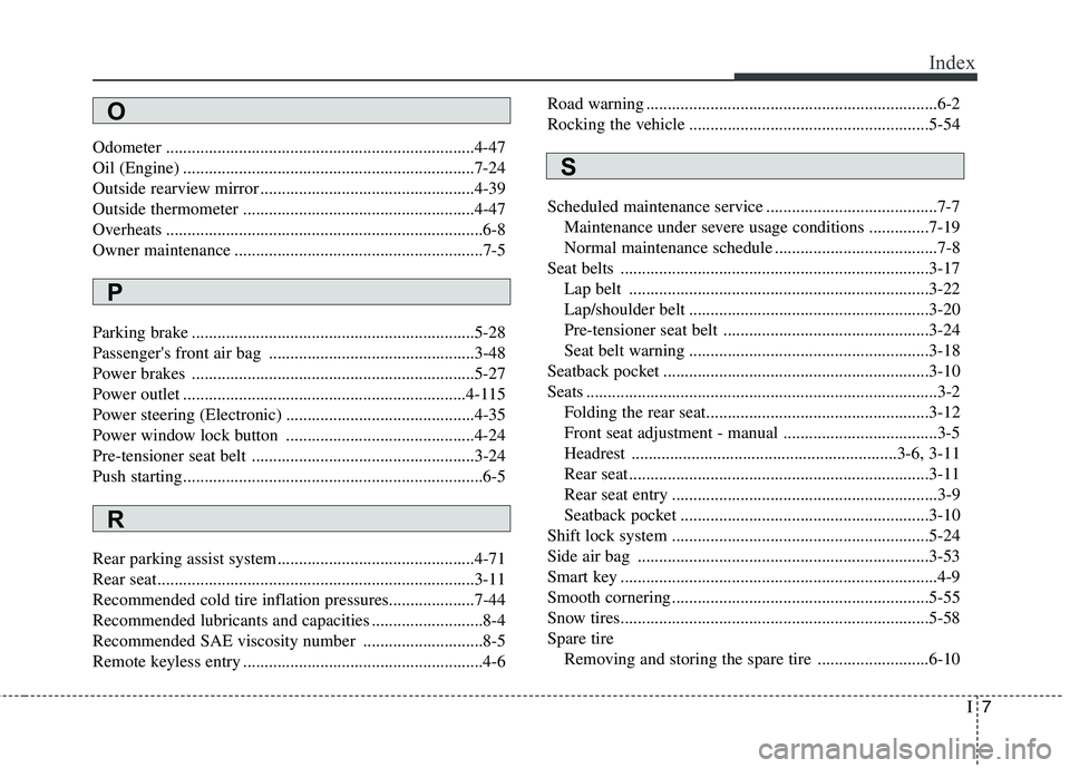 KIA PICANTO 2016  Owners Manual I7
Index
Odometer ........................................................................4-47 
Oil (Engine) ....................................................................7-24
Outside rearview m