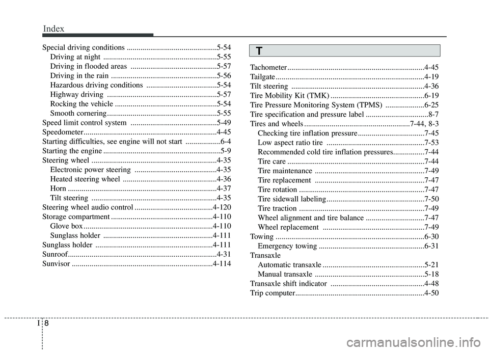 KIA PICANTO 2016 Owners Manual Index
8
I
Special driving conditions ..............................................5-54
Driving at night ..........................................................5-55
Driving in flooded areas ...... KIA PICANTO 2016 Owners Manual Index
8
I
Special driving conditions ..............................................5-54
Driving at night ..........................................................5-55
Driving in flooded areas ......