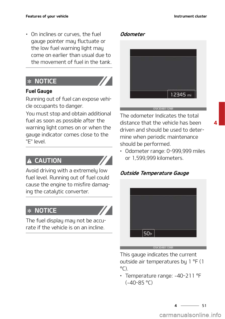KIA SOUL 2022  Owners Manual ��
�
�
��F�B�U�V�S�F�T��P�G��Z�P�V�S��W�F�I�J�D�M�F�*�O�T�U�S�V�N�F�O�U��D�M�V�T�U�F�S
LÜ�0�O��J�O�D�M�J�O�F�T��P�S��D�V�S�W�F�T�
��U�I�F��G�V�F�M�
�H�B�V�H�F��Q�P�J�O�U�F�S��N�B�Z�