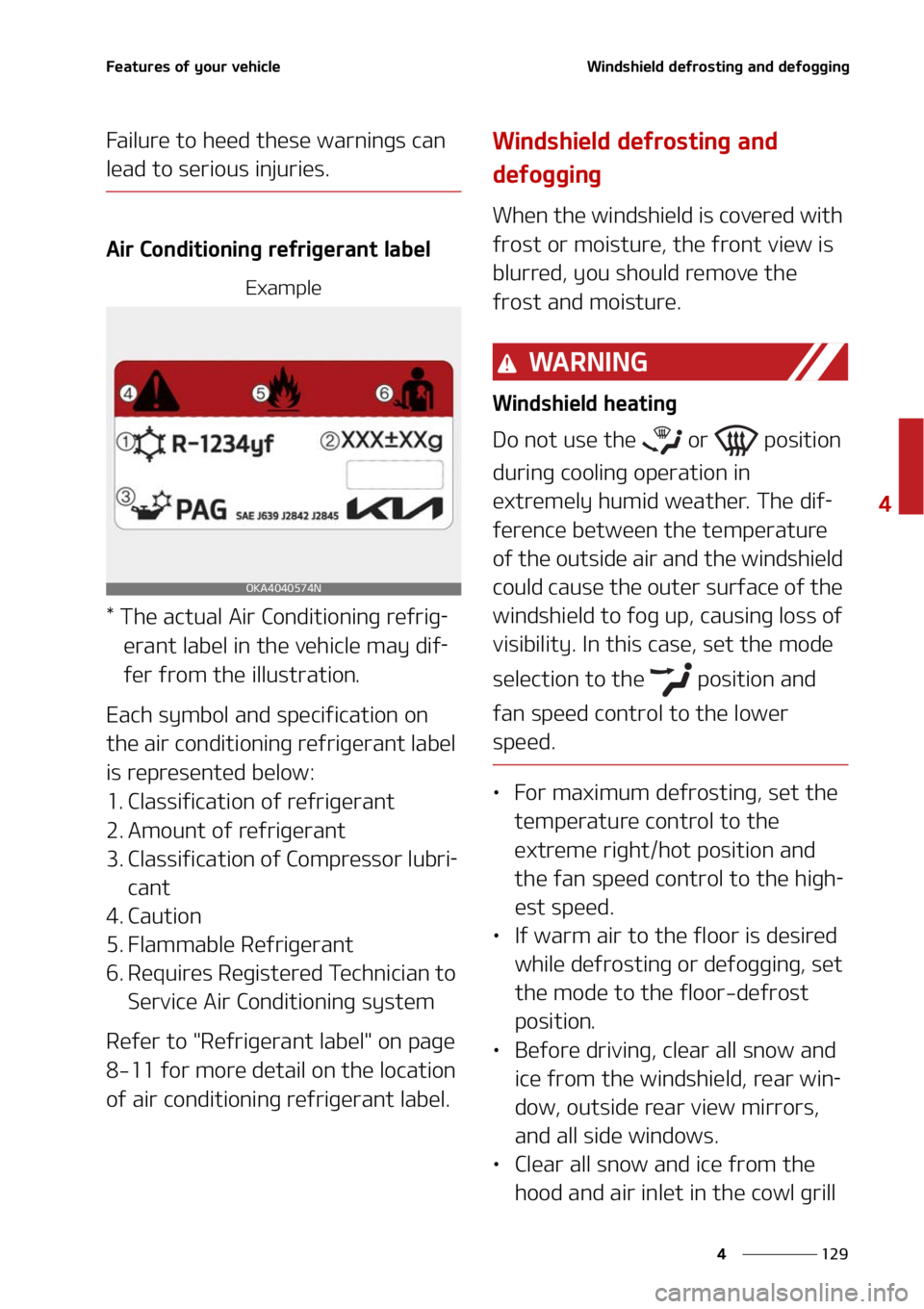 KIA SOUL 2022  Owners Manual ���
�
�
��F�B�U�V�S�F�T��P�G��Z�P�V�S��W�F�I�J�D�M�F�8�J�O�E�T�I�J�F�M�E��E�F�G�S�P�T�U�J�O�H��B�O�E��E�F�G�P�H�H�J�O�H
��B�J�M�V�S�F��U�P��I�F�F�E��U�I�F�T�F��X�B�S�O�J�O�H�T��D�B�O