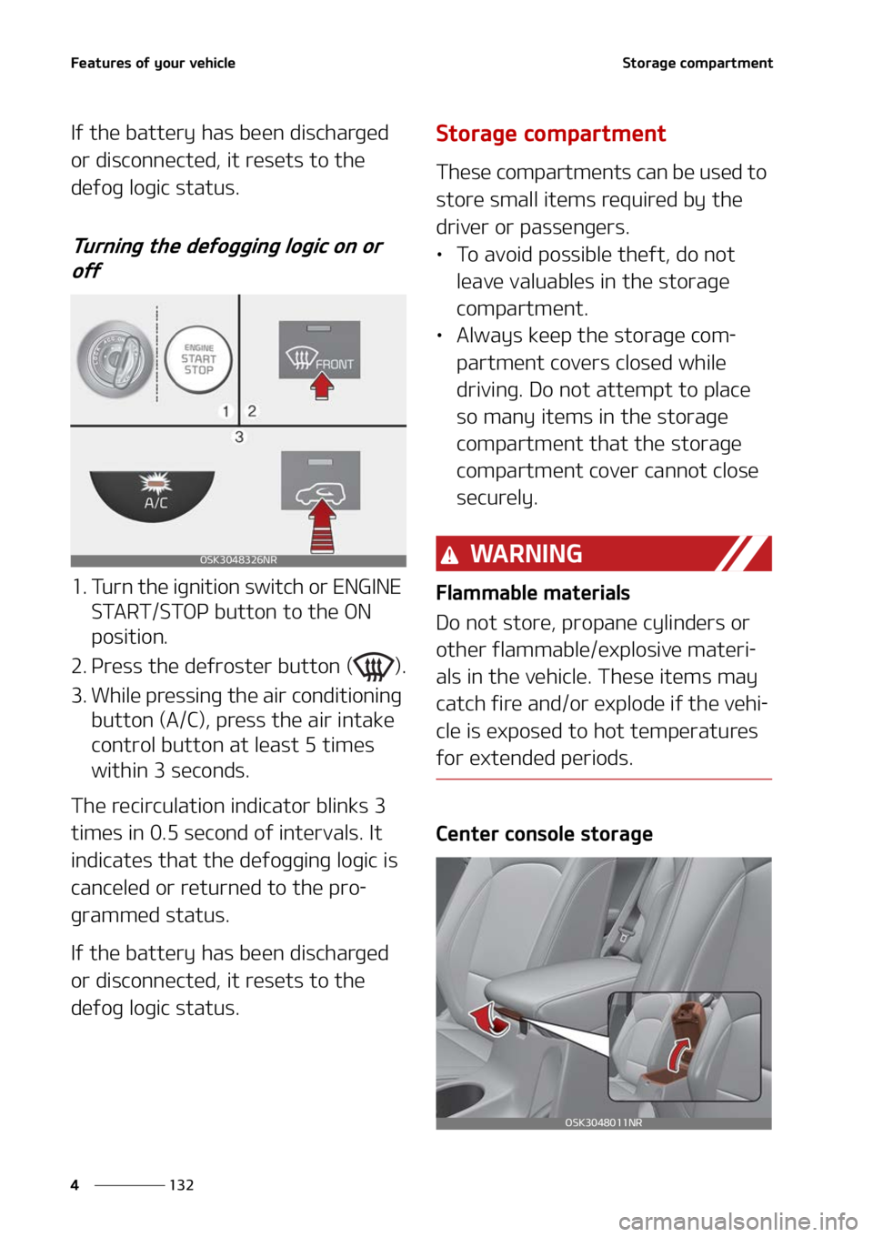 KIA SOUL 2022  Owners Manual ��F�B�U�V�S�F�T��P�G��Z�P�V�S��W�F�I�J�D�M�F
���
�
�4�U�P�S�B�H�F��D�P�N�Q�B�S�U�N�F�O�U
�*�G��U�I�F��C�B�U�U�F�S�Z��I�B�T��C�F�F�O��E�J�T�D�I�B�S�H�F�E�
�P�S��E�J�T�D�P�O�O�F�D�U�F�E�
