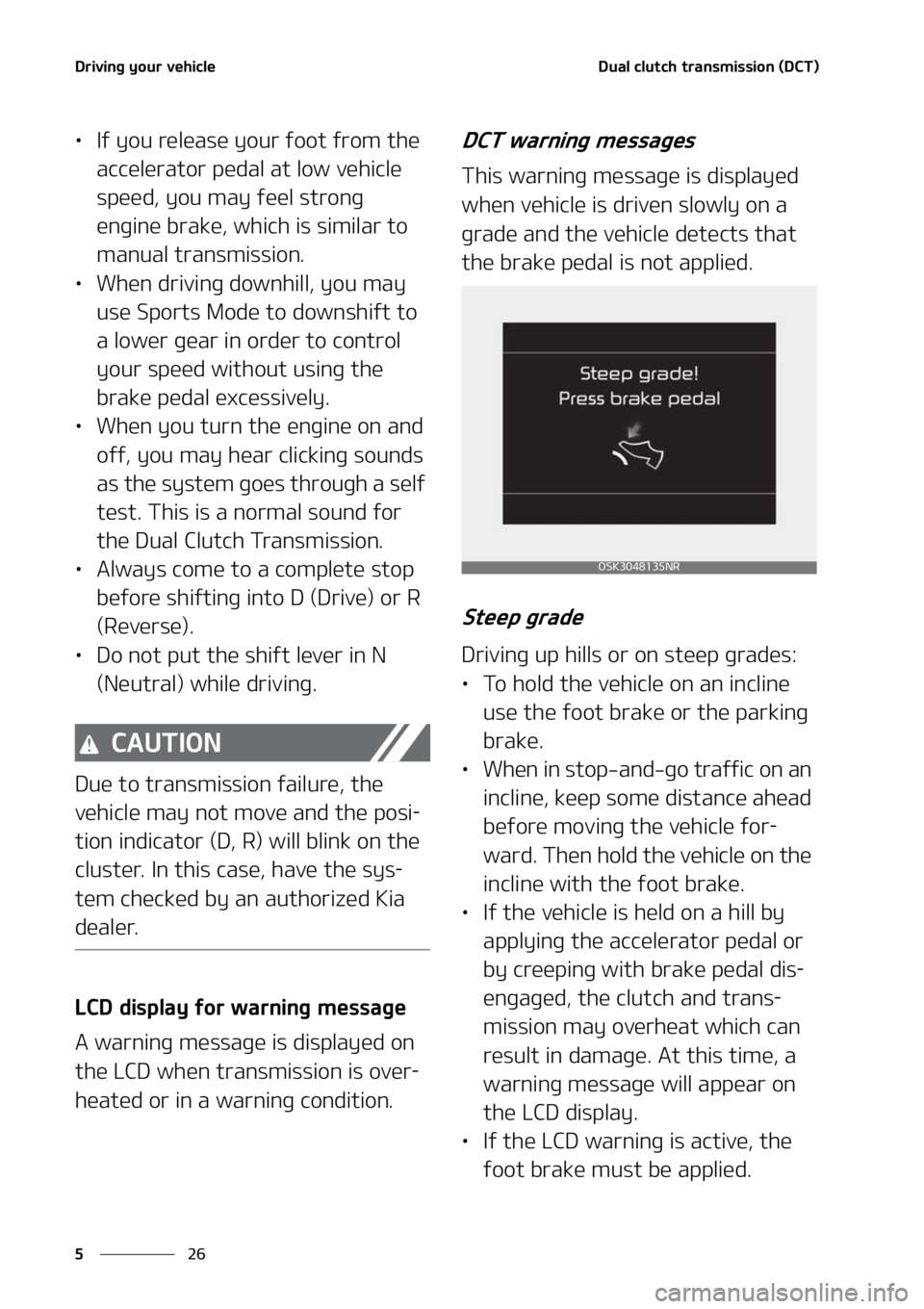 KIA SOUL 2022  Owners Manual �%�S�J�W�J�O�H��Z�P�V�S��W�F�I�J�D�M�F
��
�
�%�V�B�M��D�M�V�U�D�I��U�S�B�O�T�N�J�T�T�J�P�O��	�%�$�5�

LÜ �*�G��Z�P�V��S�F�M�F�B�T�F��Z�P�V �S��G�P�P�U��G�S�P�N��U�I�F�
�B�D�D�F�M�F�S�B