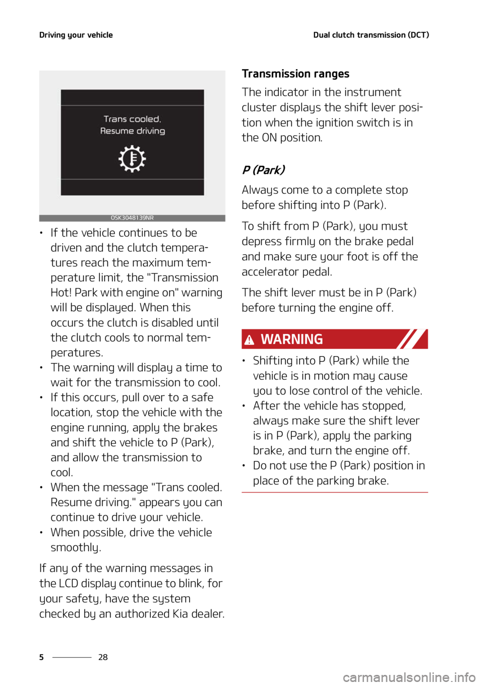 KIA SOUL 2022  Owners Manual �%�S�J�W�J�O�H��Z�P�V�S��W�F�I�J�D�M�F
��
�
�%�V�B�M��D�M�V�U�D�I��U�S�B�O�T�N�J�T�T�J�P�O��	�%�$�5�

LÜ �*�G��U�I�F��W�F�I�J�D�M�F��D�P�O�U�J�O�V�F�T��U�P��C�F�
�E�S�J�W�F�O��B�O�E��
