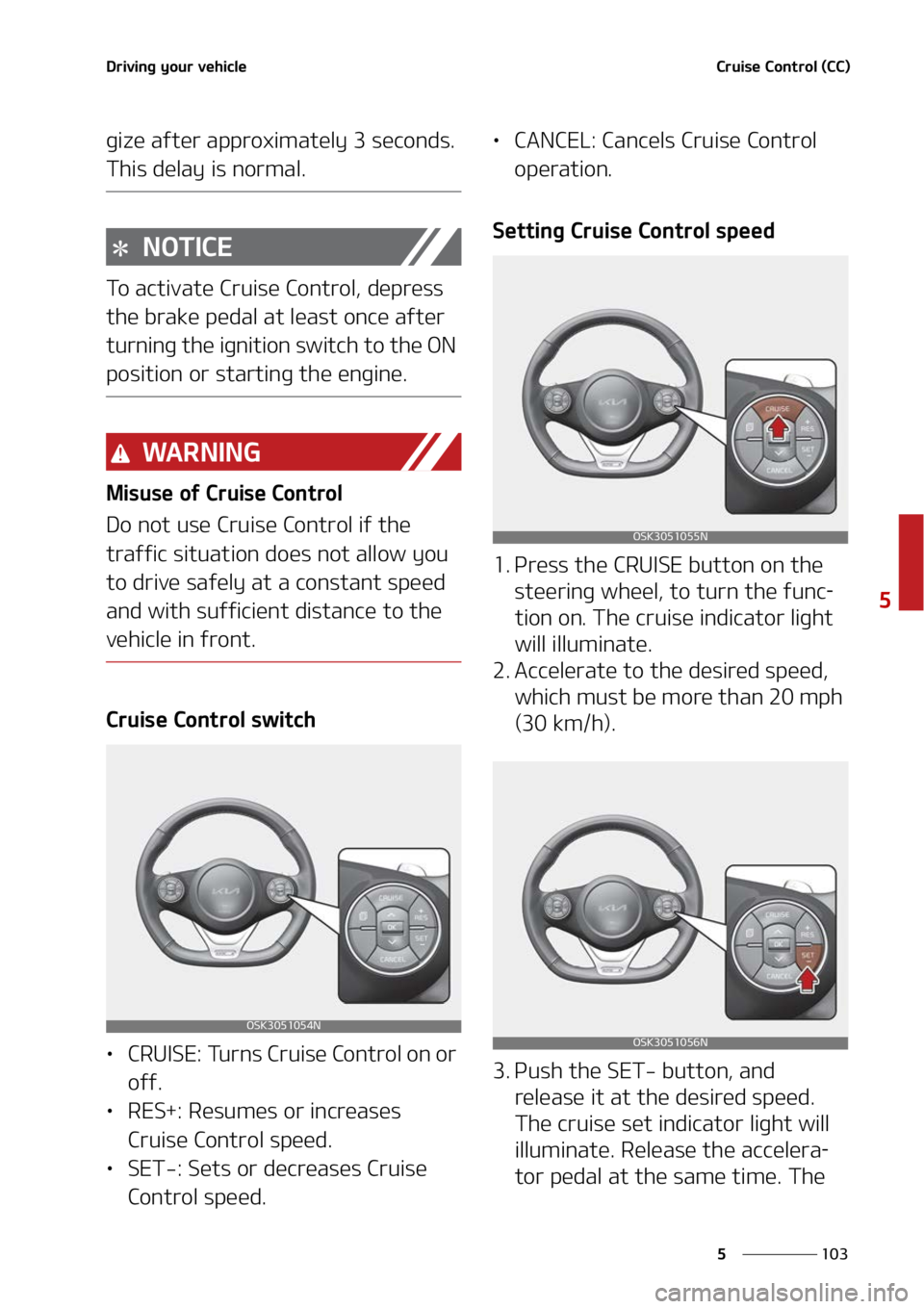 KIA SOUL 2022  Owners Manual ���
�
�
�%�S�J�W�J�O�H��Z�P�V�S��W�F�I�J�D�M�F�$�S�V�J�T�F��$�P�O�U�S�P�M��	�$�$�

�H�J�[�F��B�G�U�F�S��B�Q�Q�S�P�Y�J�N�B�U�F�M�Z����T�F�D�P�O�E�T��
�5�I�J�T��E�F�M�B�Z��J�T��O�P�S�
