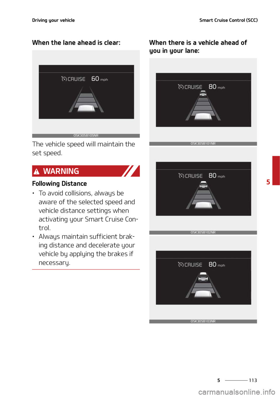 KIA SOUL 2022  Owners Manual ���
�
�
�%�S�J�W�J�O�H��Z�P�V�S��W�F�I�J�D�M�F�4�N�B�S�U��$�S�V�J�T�F��$�P�O�U�S�P�M��	�4�$�$�

�8�I�F�O��U�I�F��M�B�O�F��B�I�F�B�E��J�T��D�M�F�B�S�
�5�I�F��W�F�I�J�D�M�F��T�Q�F�F�E�