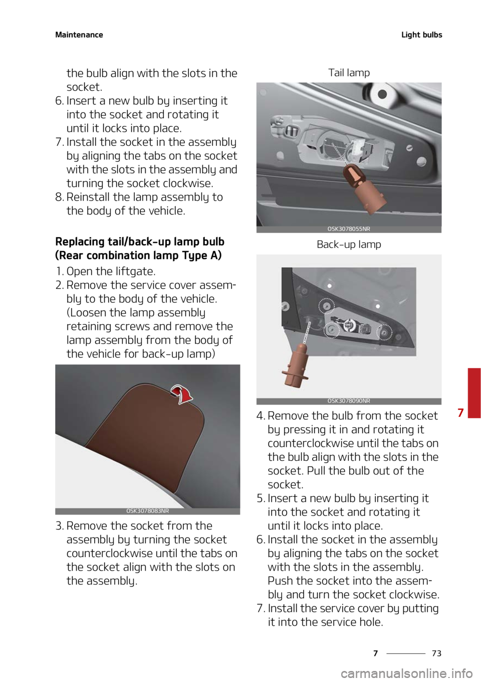 KIA SOUL 2022  Owners Manual ��
�
�
�.�B�J�O�U�F�O�B�O�D�F�-�J�H�I�U��C�V�M�C�T
�U�I�F��C�V�M�C��B�M�J�H�O��X�J�U�I��U�I�F��T�M�P�U�T��J�O��U�I�F�
�T�P�D�L�F�U�
�� �*�O�T�F�S�U��B��O�F�X��C�V�M�C��C�Z��J�O�T�