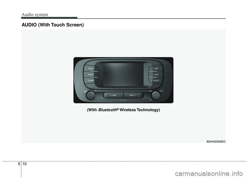 KIA SOUL 2019 Owners Manual Audio system
510
AUDIO (With Touch Screen)
B2H4G0000EC
(With Bluetooth®Wireless Technology) KIA SOUL 2019 Owners Manual Audio system
510
AUDIO (With Touch Screen)
B2H4G0000EC
(With Bluetooth®Wireless Technology)
