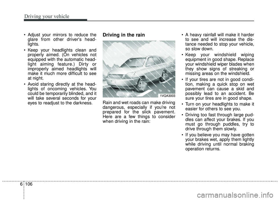 KIA SOUL 2019 Owners Manual Driving your vehicle
106
6
Adjust your mirrors to reduce the
glare from other drivers head-
lights.
Keep your headlights clean and properly aimed. (On vehicles not
equipped with the automatic head- KIA SOUL 2019 Owners Manual Driving your vehicle
106
6
Adjust your mirrors to reduce the
glare from other drivers head-
lights.
Keep your headlights clean and properly aimed. (On vehicles not
equipped with the automatic head-