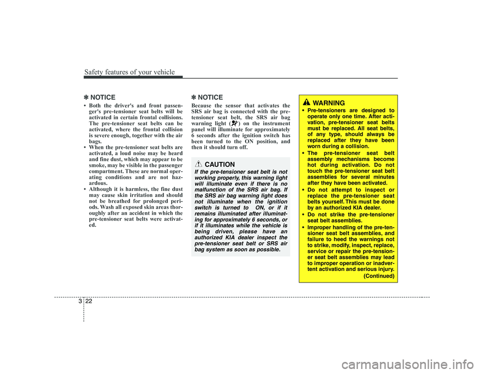 KIA SOUL 2009 Owners Guide Safety features of your vehicle
22
3
✽✽
NOTICE
