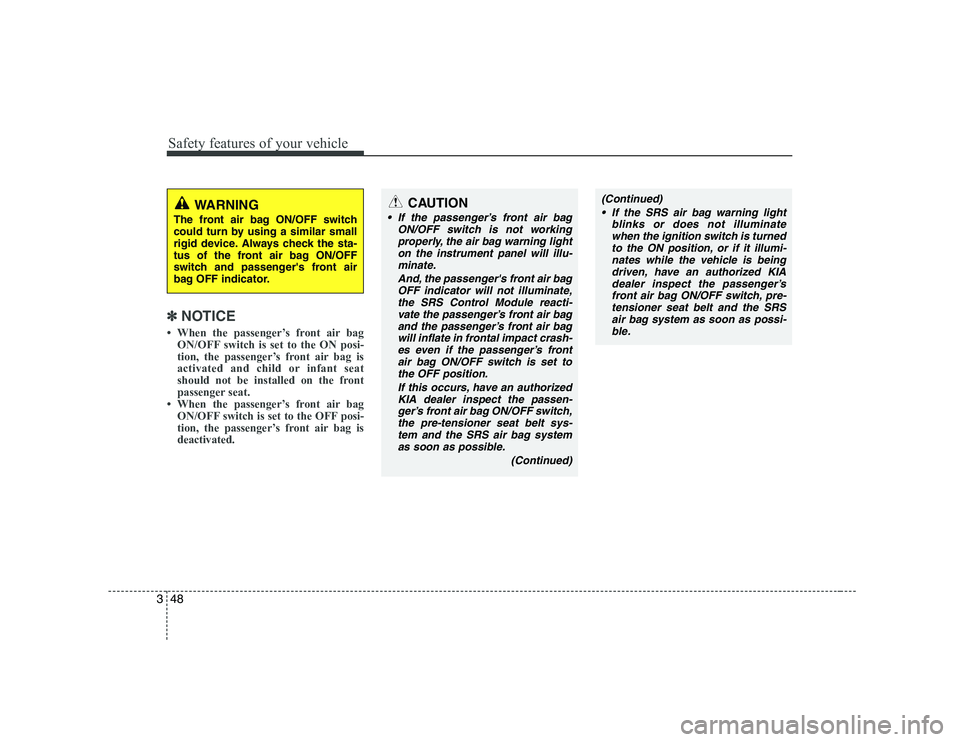 KIA SOUL 2009 Repair Manual Safety features of your vehicle
48
3
✽✽
NOTICE
KIA SOUL 2009 Repair Manual Safety features of your vehicle
48
3
✽✽
NOTICE