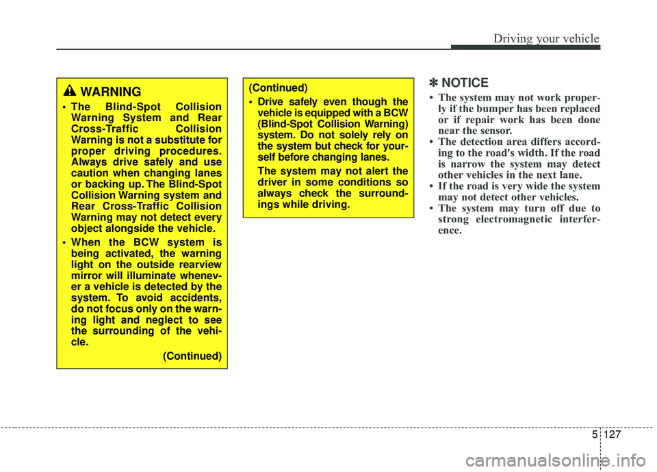 KIA STINGER 2020 Owners Manual 5127
Driving your vehicle
✽ ✽
NOTICE
• The system may not work proper-
ly if the bumper has been replaced
or if repair work has been done
near the sensor.
• The detection area differs acco KIA STINGER 2020 Owners Manual 5127
Driving your vehicle
✽ ✽
NOTICE
• The system may not work proper-
ly if the bumper has been replaced
or if repair work has been done
near the sensor.
• The detection area differs acco