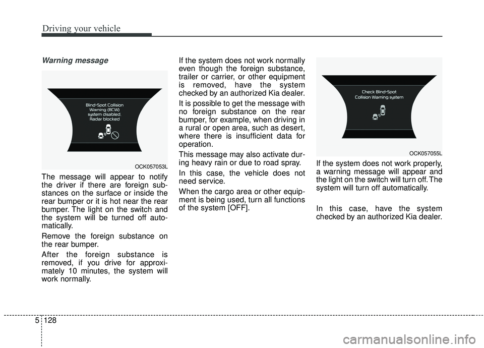 KIA STINGER 2019 Owners Manual Driving your vehicle
128
5
Warning message
The message will appear to notify
the driver if there are foreign sub-
stances on the surface or inside the
rear bumper or it is hot near the rear
bumper. Th KIA STINGER 2019 Owners Manual Driving your vehicle
128
5
Warning message
The message will appear to notify
the driver if there are foreign sub-
stances on the surface or inside the
rear bumper or it is hot near the rear
bumper. Th