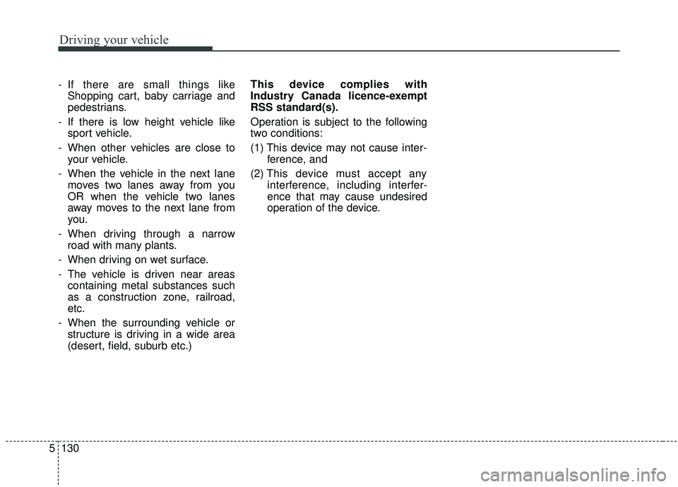 KIA STINGER 2019 Owners Manual Driving your vehicle
130
5
- If there are small things like
Shopping cart, baby carriage and
pedestrians.
- If there is low height vehicle like sport vehicle.
- When other vehicles are close to your v KIA STINGER 2019 Owners Manual Driving your vehicle
130
5
- If there are small things like
Shopping cart, baby carriage and
pedestrians.
- If there is low height vehicle like sport vehicle.
- When other vehicles are close to your v