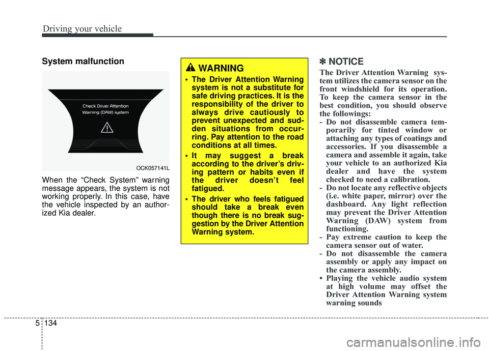 KIA STINGER 2019 Owners Manual Driving your vehicle
134
5
System malfunction
When the “Check System” warning
message appears, the system is not
working properly. In this case, have
the vehicle inspected by an author-
ized Kia d KIA STINGER 2019 Owners Manual Driving your vehicle
134
5
System malfunction
When the “Check System” warning
message appears, the system is not
working properly. In this case, have
the vehicle inspected by an author-
ized Kia d