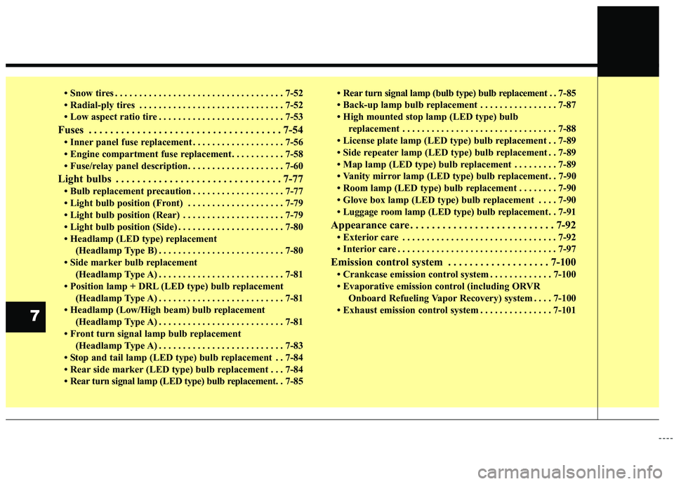 KIA STINGER 2019  Owners Manual • Snow tires . . . . . . . . . . . . . . . . . . . . . . . . . . . . . . . . . . . 7-\
52
• Radial-ply tires . . . . . . . . . . . . . . . . . . . . . . . . . . . . . . 7-52
• Low aspect ratio t