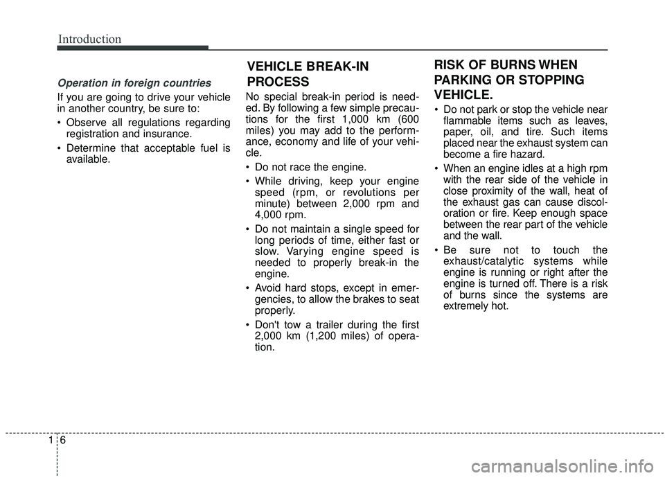 KIA STINGER 2019 Owners Manual 61
Operation in foreign countries
If you are going to drive your vehicle
in another country, be sure to:
Observe all regulations regardingregistration and insurance.
Determine that acceptable fuel i KIA STINGER 2019 Owners Manual 61
Operation in foreign countries
If you are going to drive your vehicle
in another country, be sure to:
Observe all regulations regardingregistration and insurance.
Determine that acceptable fuel i