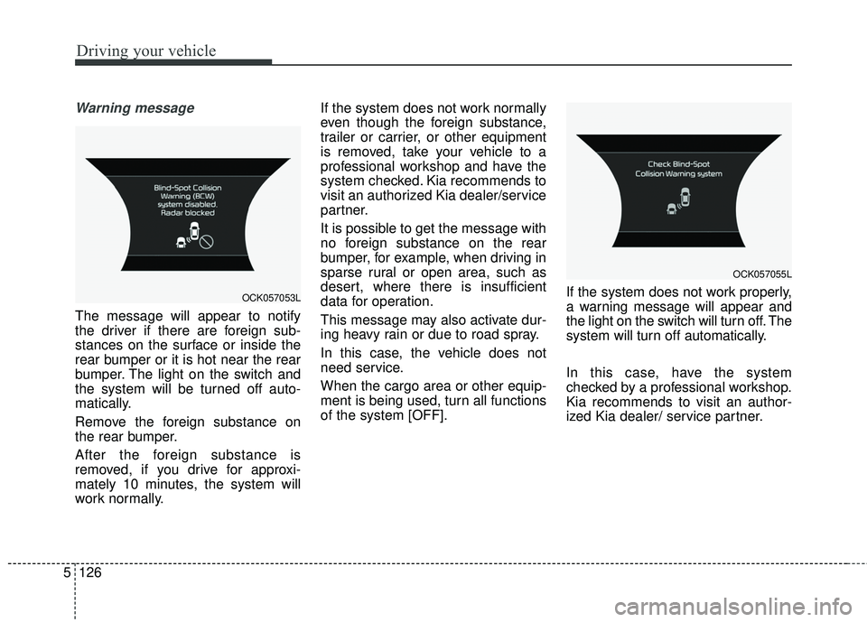 KIA STINGER 2018 Owners Manual Driving your vehicle
126
5
Warning message
The message will appear to notify
the driver if there are foreign sub-
stances on the surface or inside the
rear bumper or it is hot near the rear
bumper. Th KIA STINGER 2018 Owners Manual Driving your vehicle
126
5
Warning message
The message will appear to notify
the driver if there are foreign sub-
stances on the surface or inside the
rear bumper or it is hot near the rear
bumper. Th