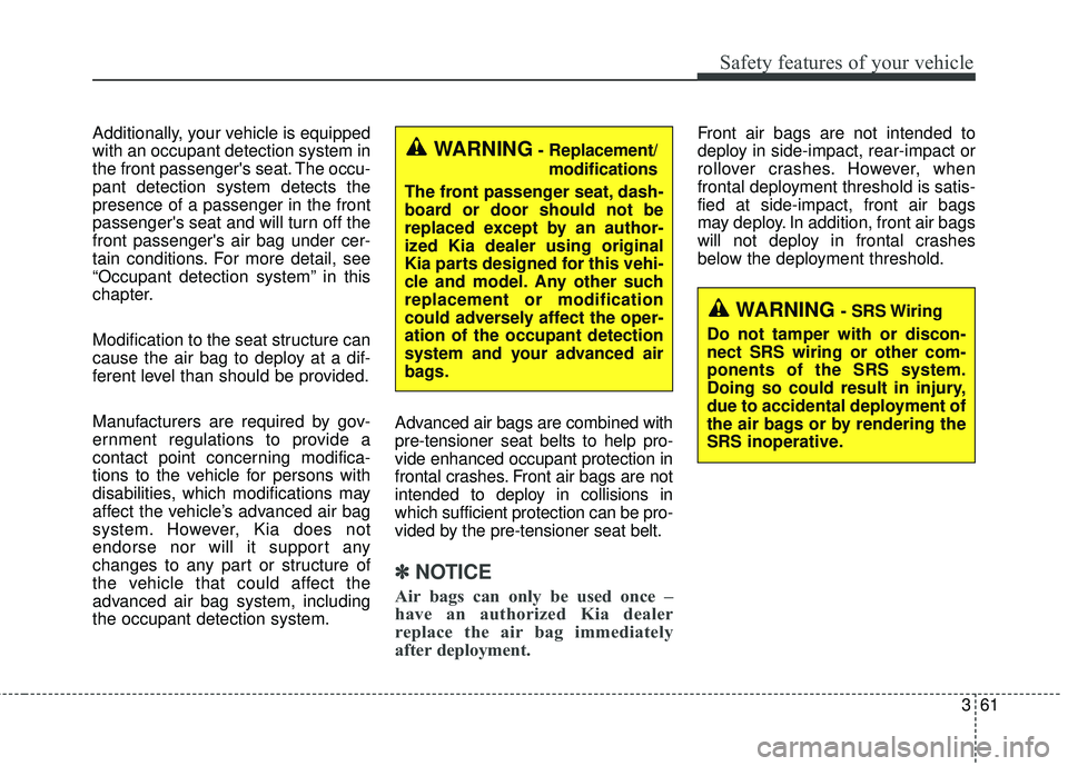 KIA STINGER 2018 Manual PDF 361
Safety features of your vehicle
Additionally, your vehicle is equipped
with an occupant detection system in
the front passengers seat. The occu-
pant detection system detects the
presence of a pa KIA STINGER 2018 Manual PDF 361
Safety features of your vehicle
Additionally, your vehicle is equipped
with an occupant detection system in
the front passengers seat. The occu-
pant detection system detects the
presence of a pa