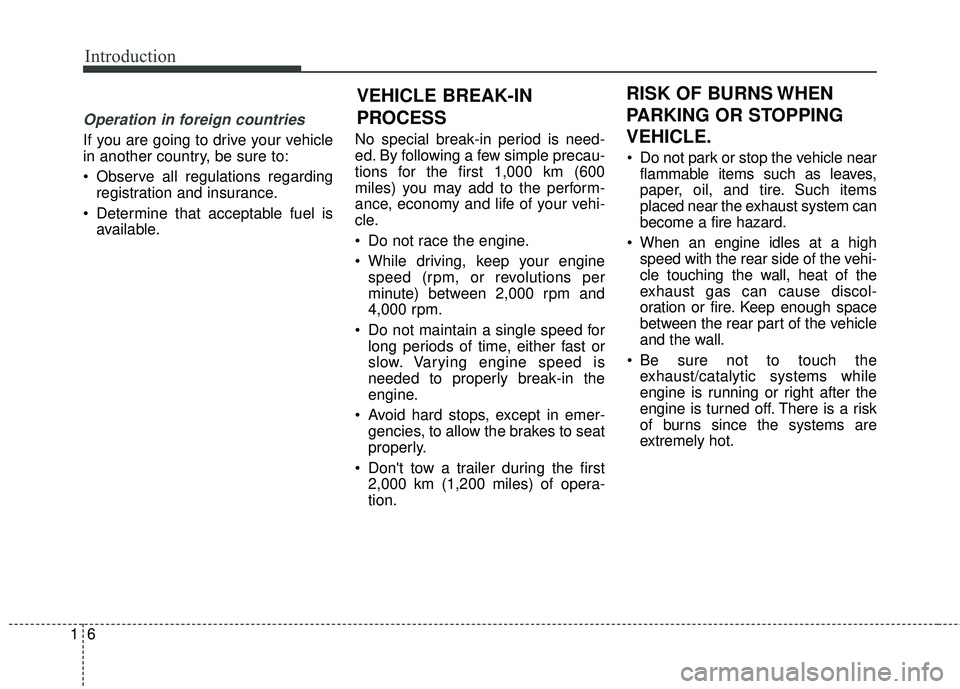 KIA STINGER 2018 Owners Manual 61
Operation in foreign countries
If you are going to drive your vehicle
in another country, be sure to:
Observe all regulations regardingregistration and insurance.
Determine that acceptable fuel i KIA STINGER 2018 Owners Manual 61
Operation in foreign countries
If you are going to drive your vehicle
in another country, be sure to:
Observe all regulations regardingregistration and insurance.
Determine that acceptable fuel i