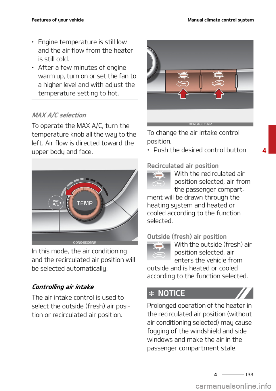 KIA TELLURIDE 2020  Owners Manual ���
�
�
��F�B�U�V�S�F�T��P�G��Z�P�V�S��W�F�I�J�D�M�F�.�B�O�V�B�M��D�M�J�N�B�U�F��D�P�O�U�S�P�M��T�Z�T�U�F�N
•�&�O�H�J�O�F��U�F�N�Q�F�S�B�U�V�S�F��J�T��T�U�J�M�M��M�P�X�
�B�O�E��U�I