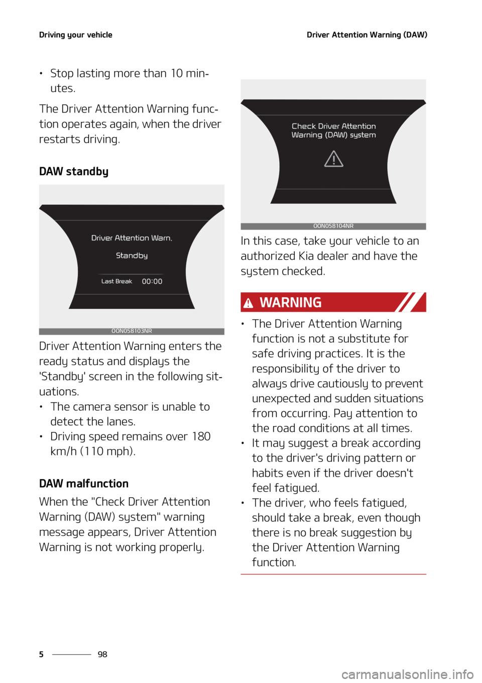 KIA TELLURIDE 2020  Owners Manual �%�S�J�W�J�O�H��Z�P�V�S��W�F�I�J�D�M�F
�� �
�%�S�J�W�F�S��"�U�U�F�O�U�J�P�O��8�B�S�O�J�O�H��	�%�"�8�

•�4�U�P�Q��M�B�T�U�J�O�H��N�P�S�F��U�I�B�O�����N�J�O-
�V�U�F�T�
�5�I�F��%�S�J�W