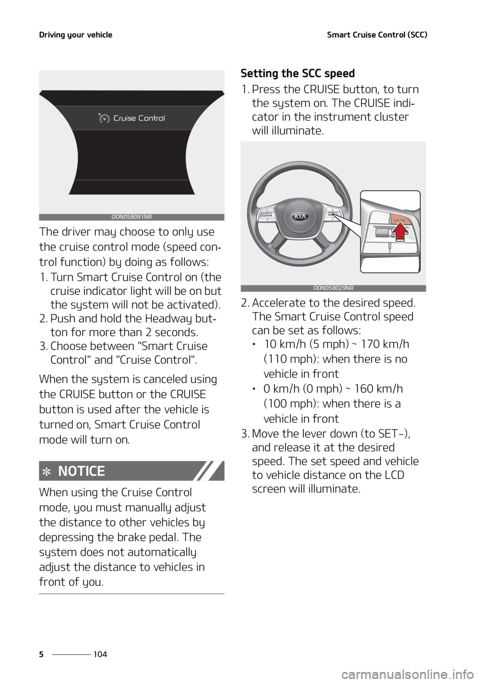 KIA TELLURIDE 2020  Owners Manual �%�S�J�W�J�O�H��Z�P�V�S��W�F�I�J�D�M�F
��� �
�4�N�B�S�U��$�S�V�J�T�F��$�P�O�U�S�P�M��	�4�$�$�

�5�I�F��E�S�J�W�F�S��N�B�Z��D�I�P�P�T�F��U�P��P�O�M�Z��V�T�F�
�U�I�F��D�S�V�J�T�F��D�P�